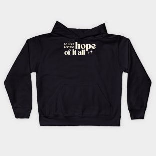 To Live For The Hope Of It All Kids Hoodie